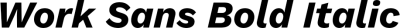 Work Sans Bold Italic